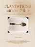 Plantations Without Pillars: Archaeology, Wealth, and Material Life at Bush Hill Volume 3...